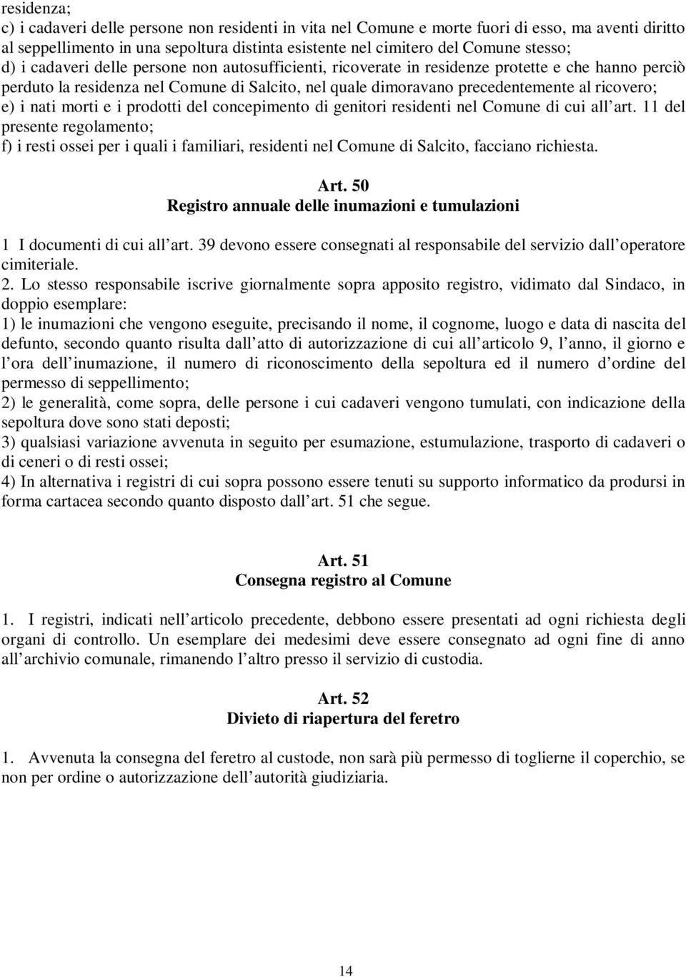 nati morti e i prodotti del concepimento di genitori residenti nel Comune di cui all art.