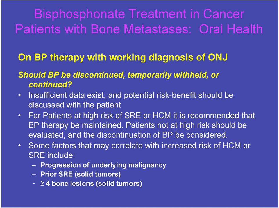 Insufficient data exist, and potential risk-benefit should be discussed with the patient For Patients at high risk of SRE or HCM it is recommended that BP