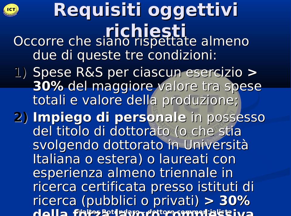 personale in possesso del titolo di dottorato (o che stia svolgendo dottorato in Università Italiana o estera)