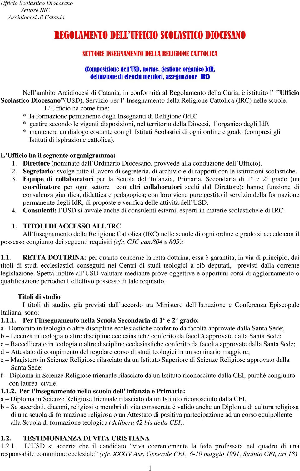 Servizio per l Insegnamento della Religione Cattolica (IRC) nelle scuole.