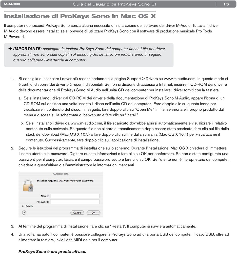 IMPORTANTE: scollegare la tastiera ProKeys Sono dal computer finché i file dei driver appropriati non sono stati copiati sul disco rigido.