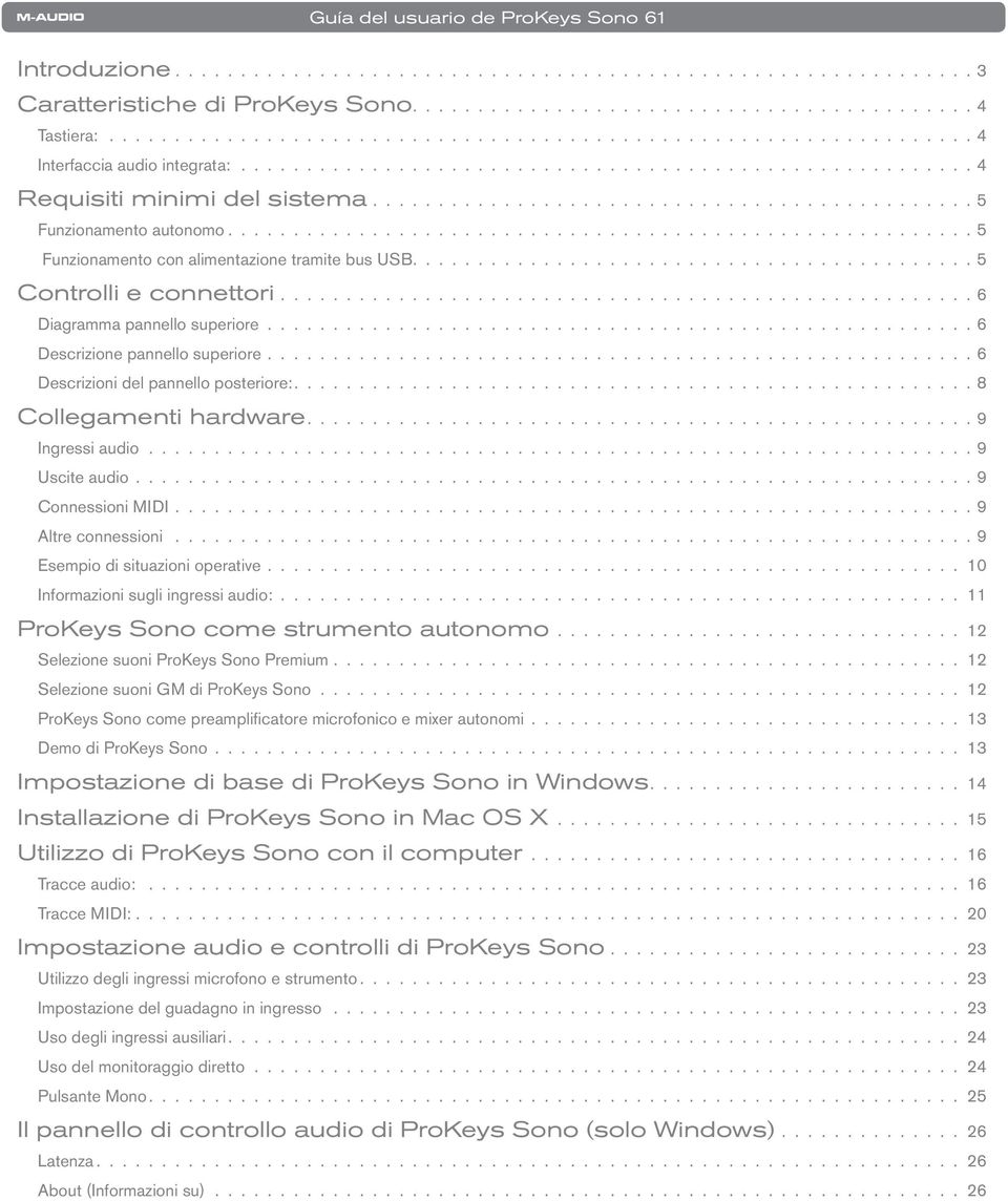 8 Collegamenti hardware. 9 Ingressi audio. 9 Uscite audio. 9 Connessioni MIDI. 9 Altre connessioni. 9 Esempio di situazioni operative. 10 Informazioni sugli ingressi audio:.
