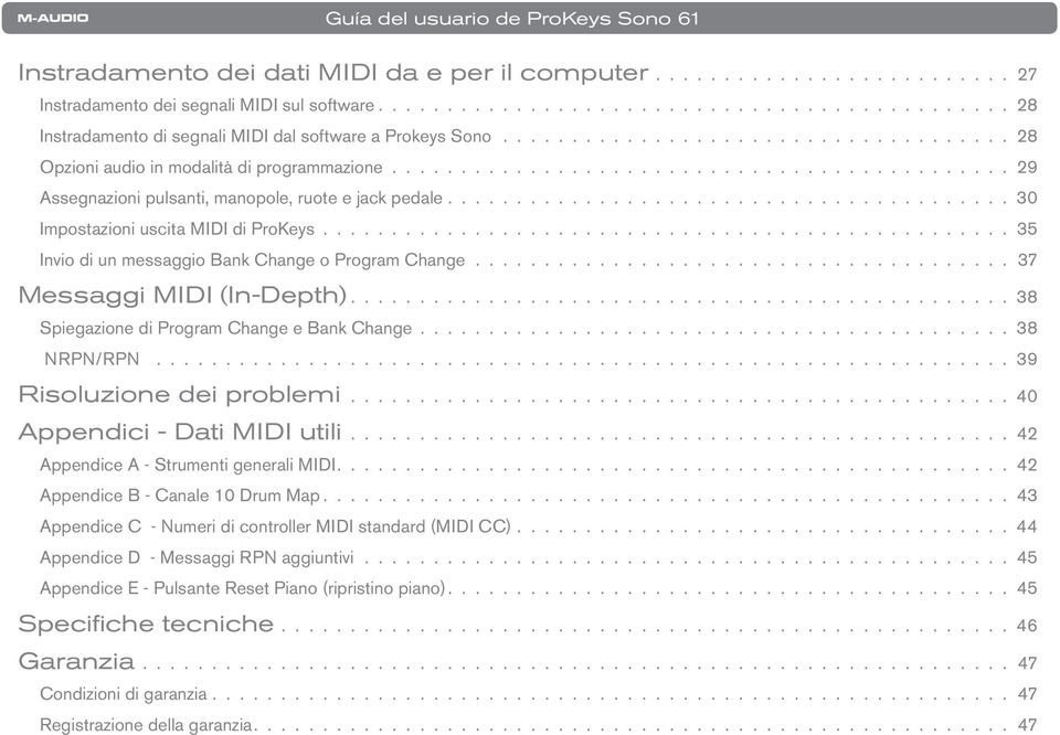 37 Messaggi MIDI (In-Depth). 38 Spiegazione di Program Change e Bank Change. 38 NRPN/RPN. 39 Risoluzione dei problemi. 40 Appendici - Dati MIDI utili. 42 Appendice A - Strumenti generali MIDI.