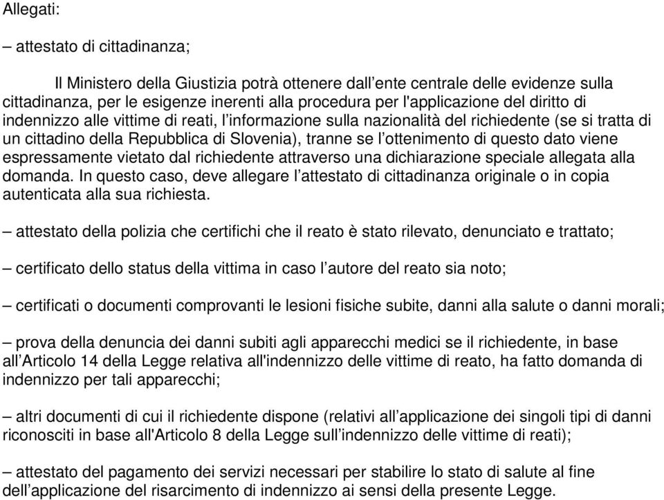 espressamente vietato dal richiedente attraverso una dichiarazione speciale allegata alla domanda.