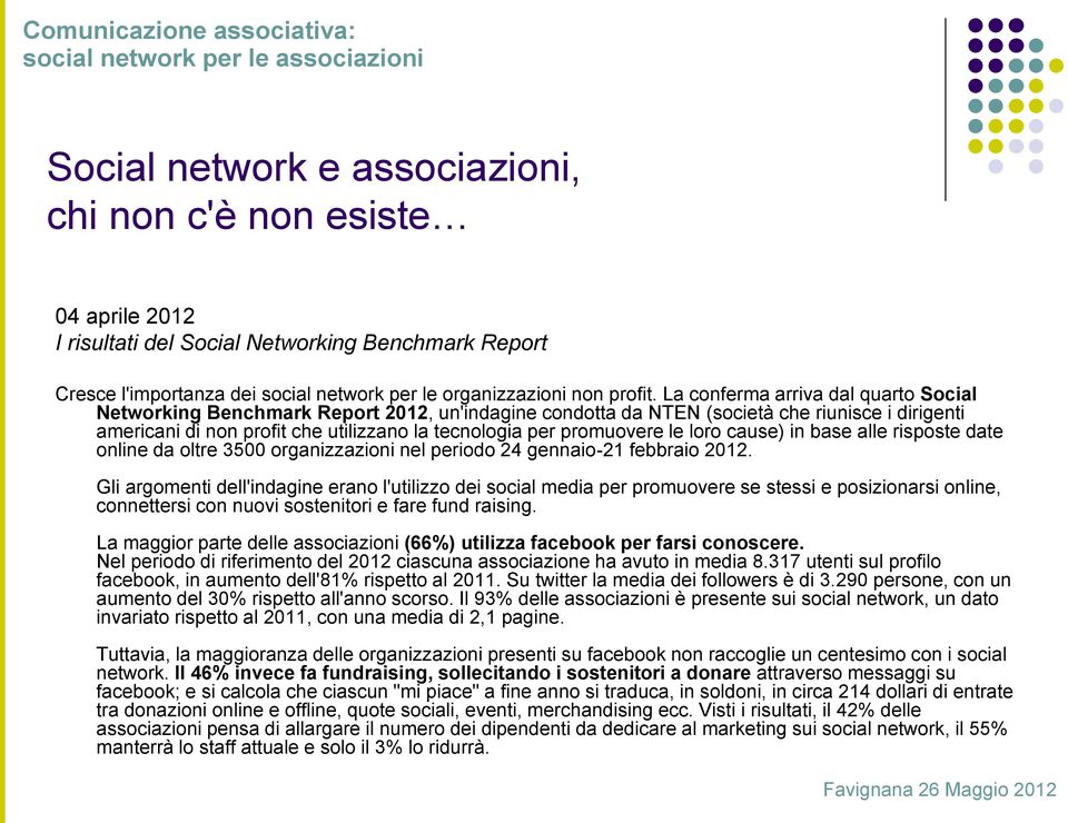 promuovere le loro cause) in base alle risposte date online da oltre 3500 organizzazioni nel periodo 24 gennaio-21 febbraio 2012.