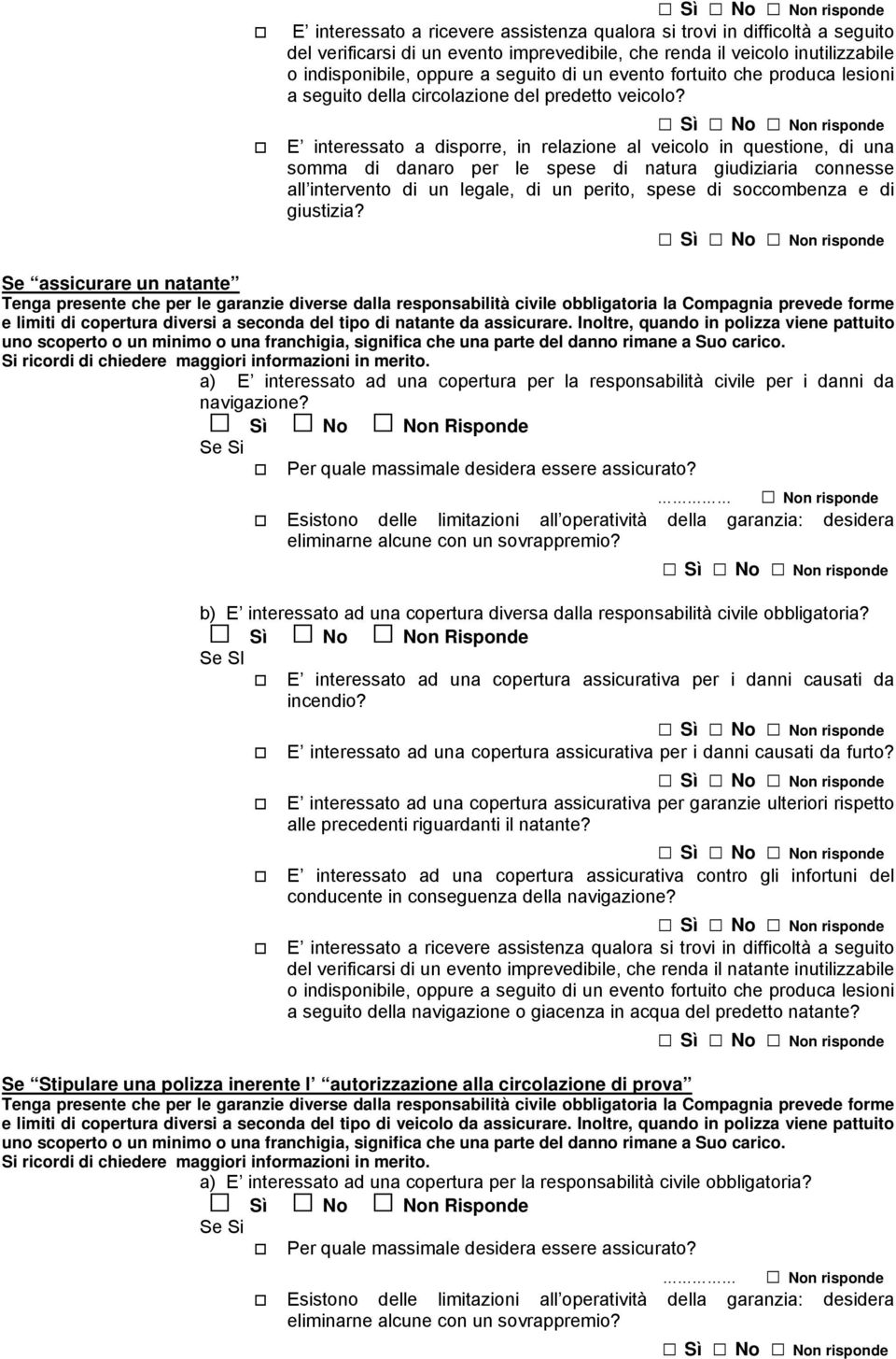 E interessato a disporre, in relazione al veicolo in questione, di una somma di danaro per le spese di natura giudiziaria connesse all intervento di un legale, di un perito, spese di soccombenza e di