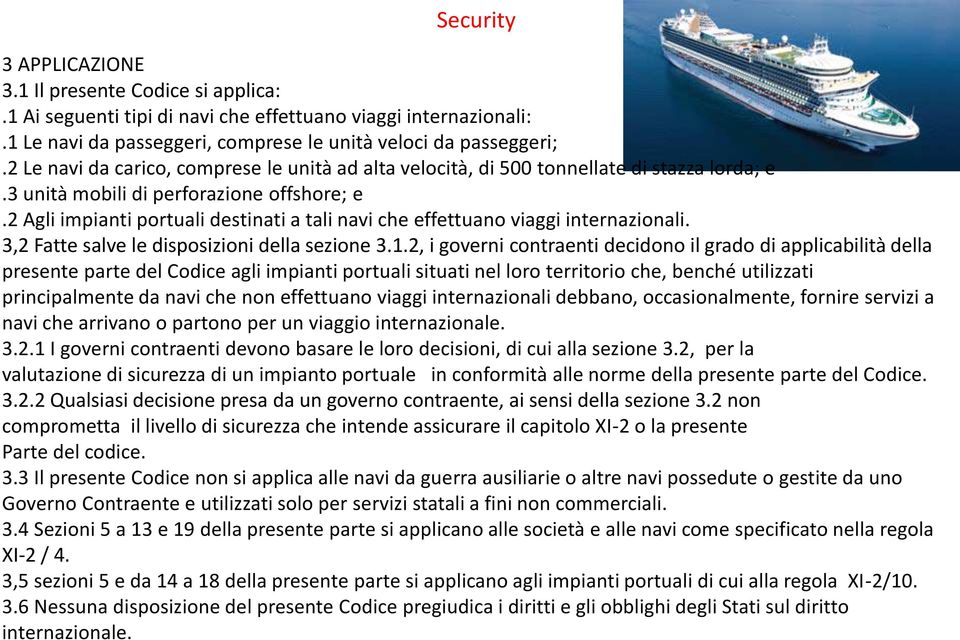 2 Agli impianti portuali destinati a tali navi che effettuano viaggi internazionali. 3,2 Fatte salve le disposizioni della sezione 3.1.