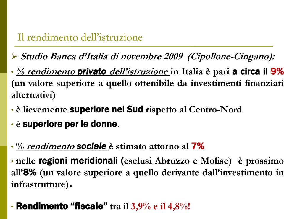 rispetto al Centro-Nord è superiore per le donne.