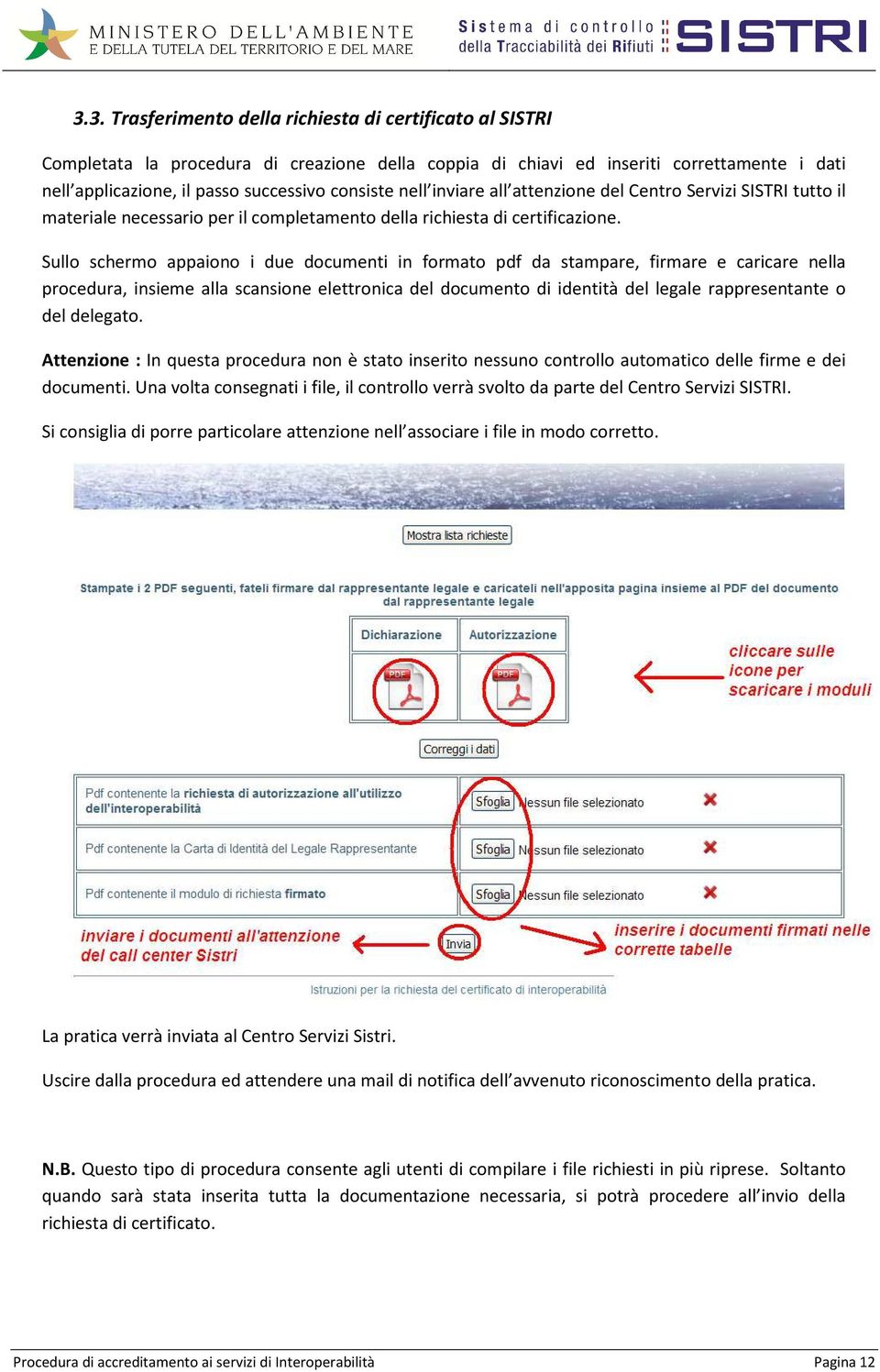 Sullo schermo appaiono i due documenti in formato pdf da stampare, firmare e caricare nella procedura, insieme alla scansione elettronica del documento di identità del legale rappresentante o del