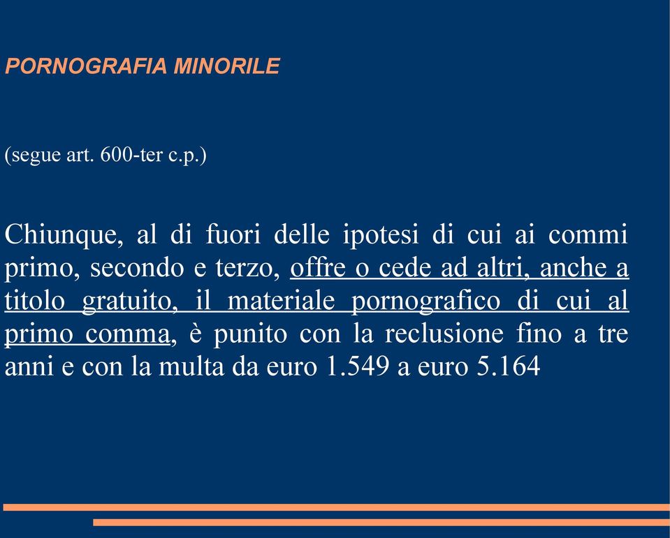 terzo, offre o cede ad altri, anche a titolo gratuito, il materiale