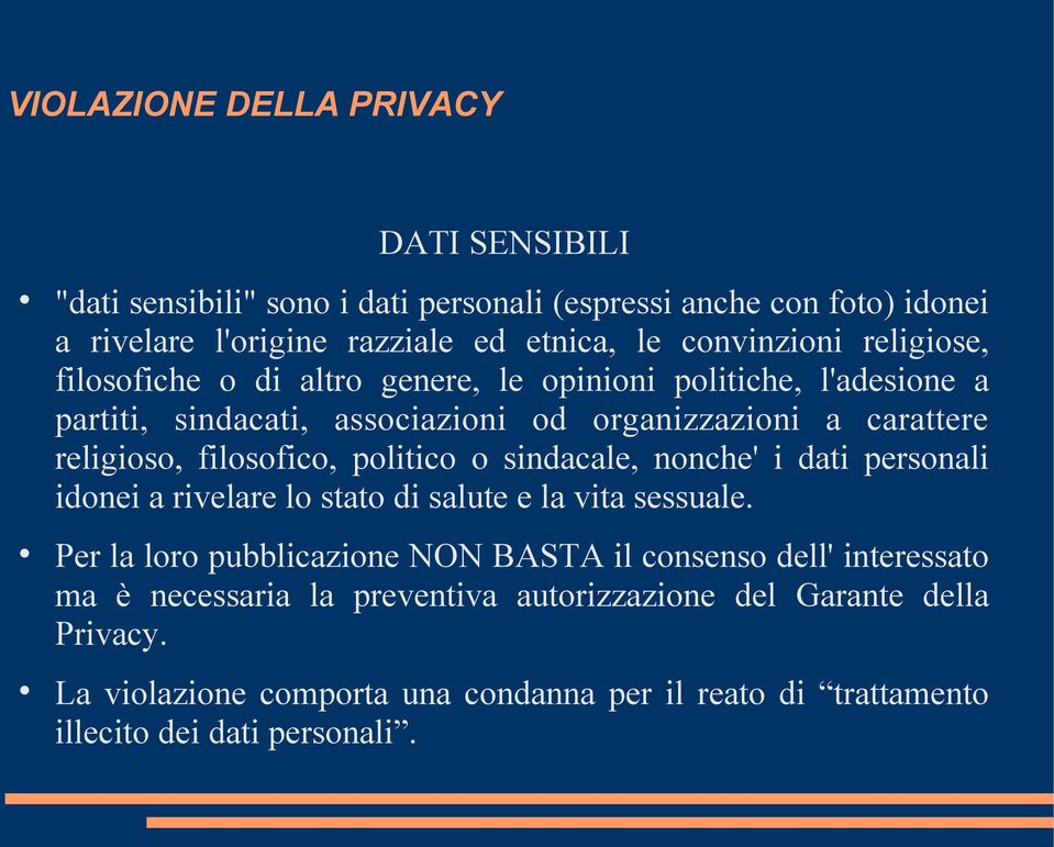 filosofico, politico o sindacale, nonche' i dati personali idonei a rivelare lo stato di salute e la vita sessuale.