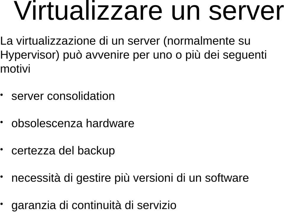 consolidation obsolescenza hardware certezza del backup necessità di