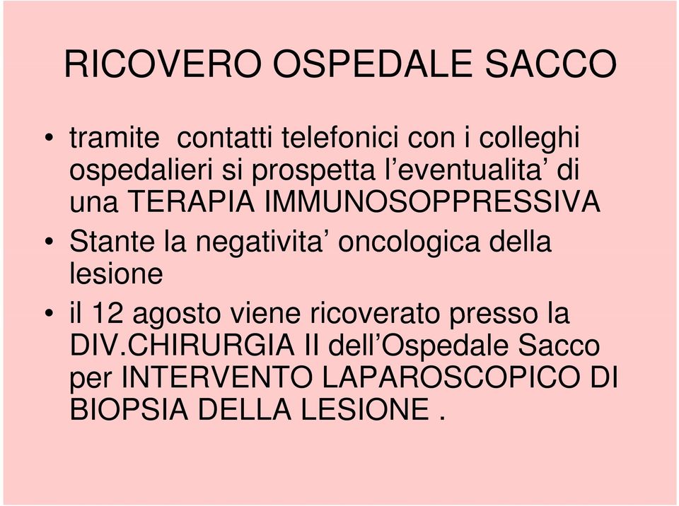 la negativita oncologica della lesione il 12 agosto viene ricoverato presso la