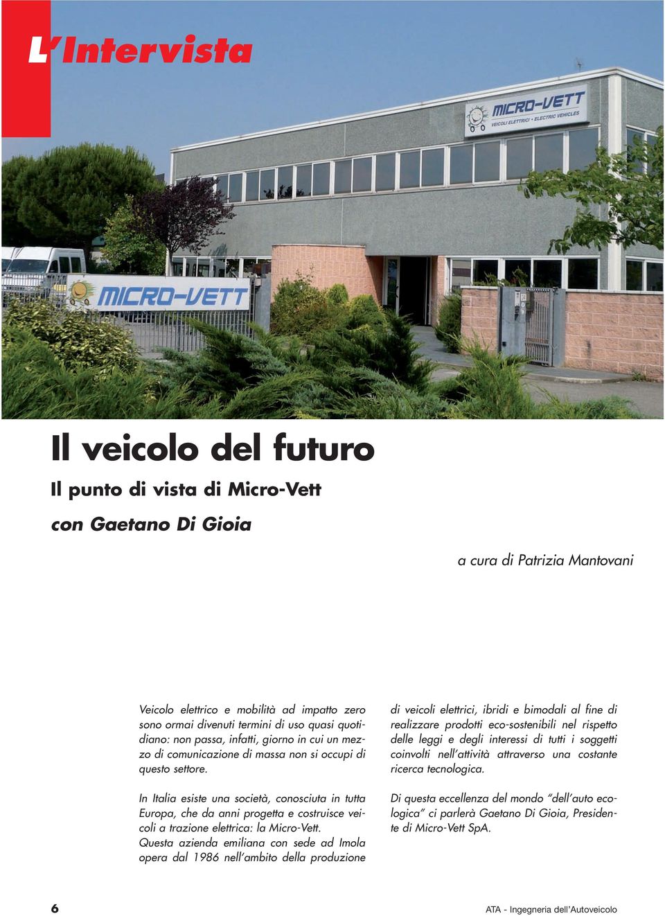 In Italia esiste una società, conosciuta in tutta Europa, che da anni progetta e costruisce veicoli a trazione elettrica: la Micro-Vett.