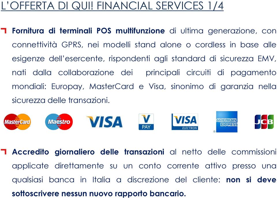 Visa, sinonimo di garanzia nella sicurezza delle transazioni.