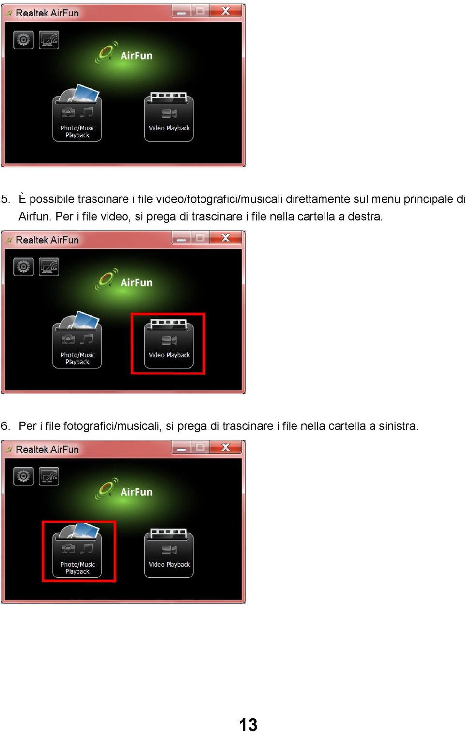 Per i file video, si prega di trascinare i file nella cartella a