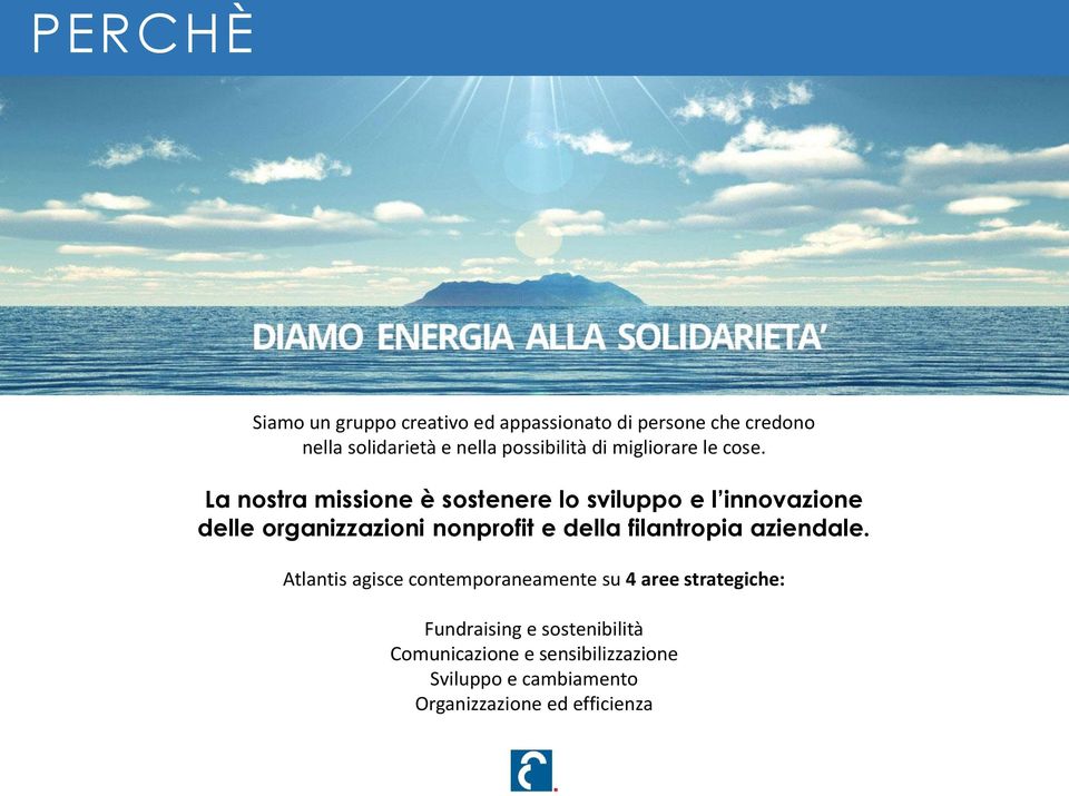 La nostra missione è sostenere lo sviluppo e l innovazione delle organizzazioni nonprofit e della