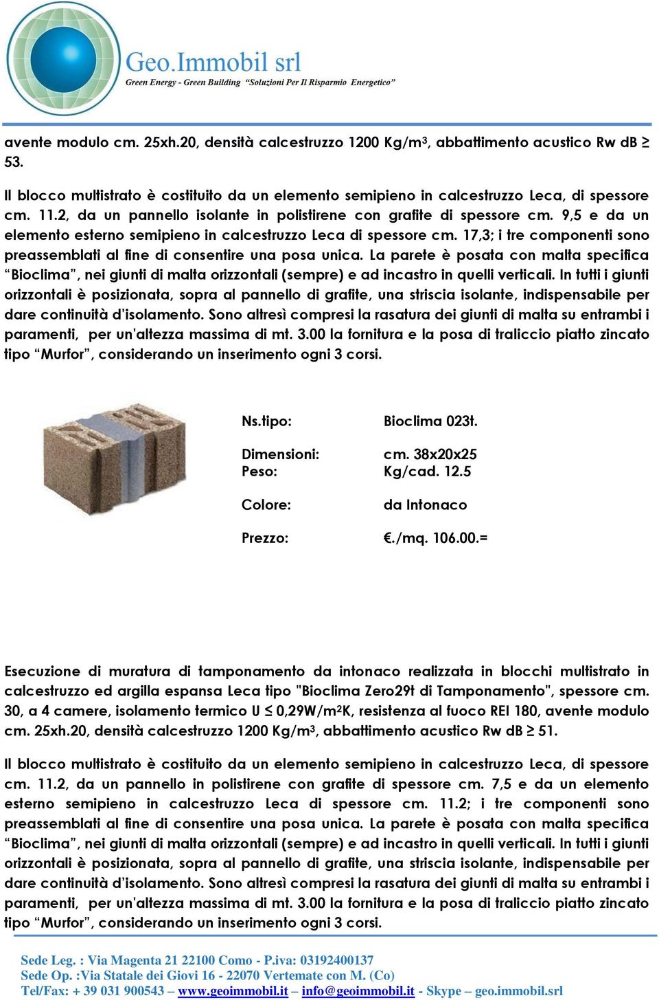 17,3; i tre componenti sono preassemblati al fine di consentire una posa unica.