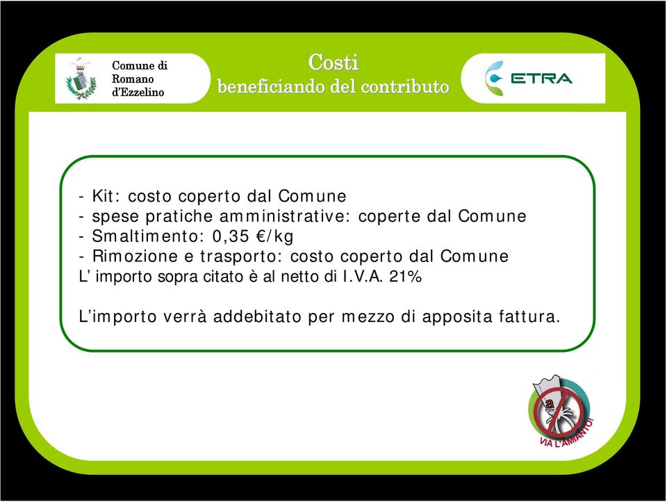 Rimozione e trasporto: costo coperto dal Comune L importo sopra citato è