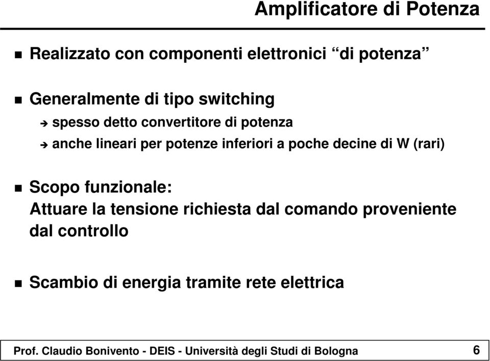 W (rari) Scopo funzionale: Attuare la tensione richiesta dal comando proveniente dal controllo