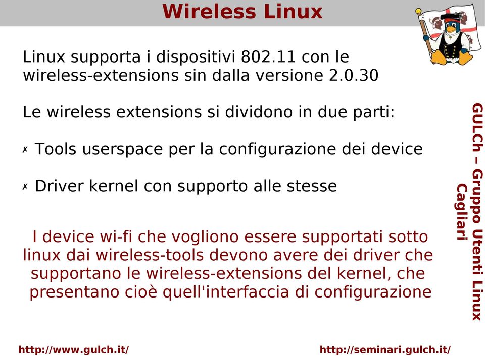 30 Le wireless extensions si dividono in due parti: Tools userspace per la configurazione dei device Driver