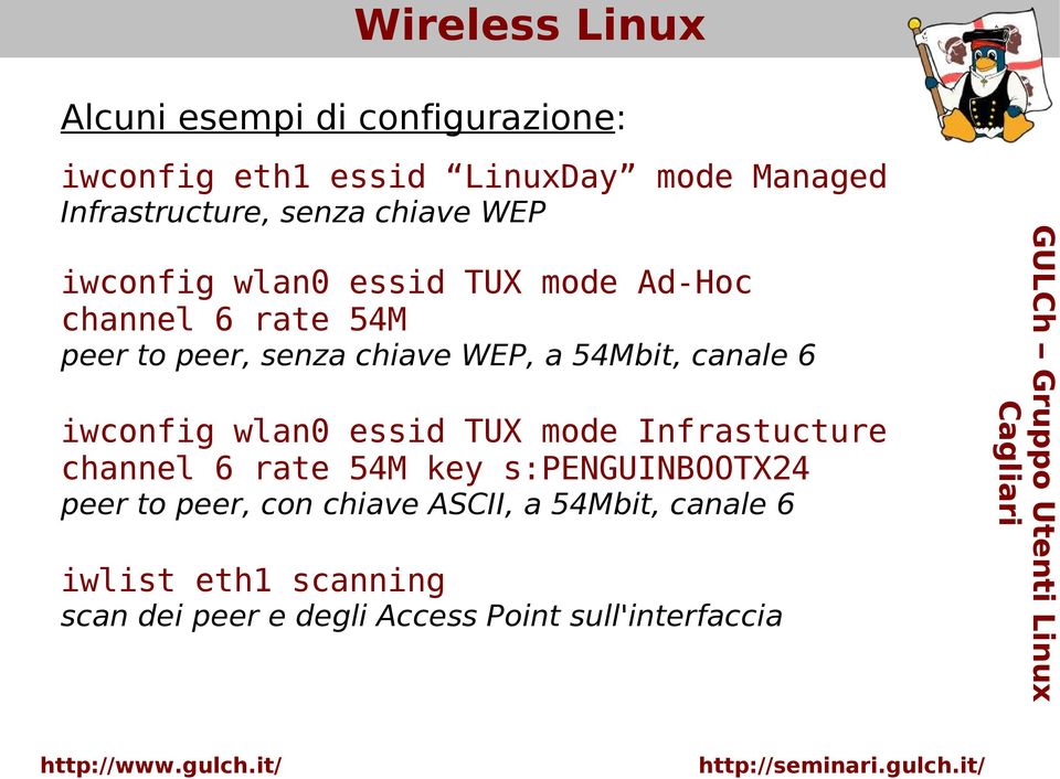 canale 6 iwconfig wlan0 essid TUX mode Infrastucture channel 6 rate 54M key s:penguinbootx24 peer to