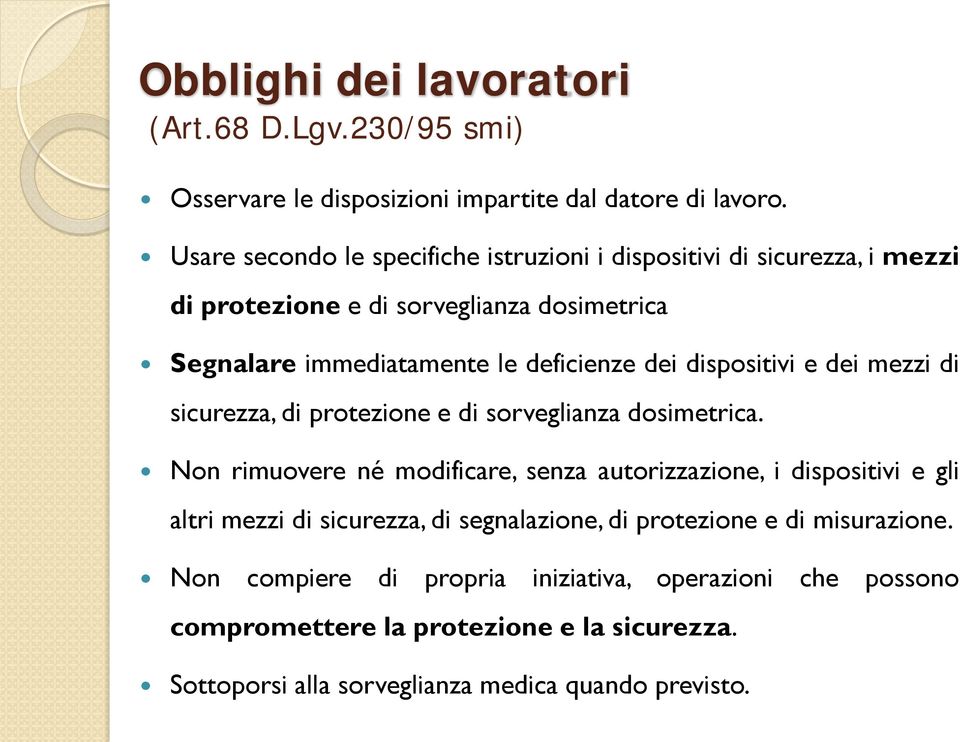 dispositivi e dei mezzi di sicurezza, di protezione e di sorveglianza dosimetrica.