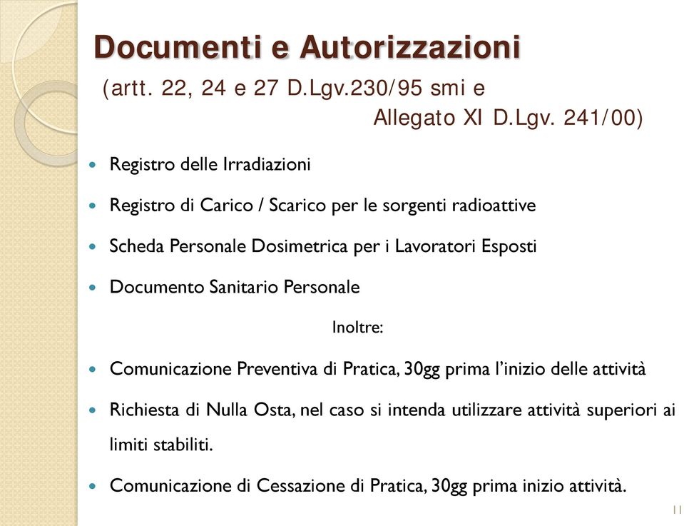 241/00) Registro delle Irradiazioni Registro di Carico / Scarico per le sorgenti radioattive Scheda Personale Dosimetrica per