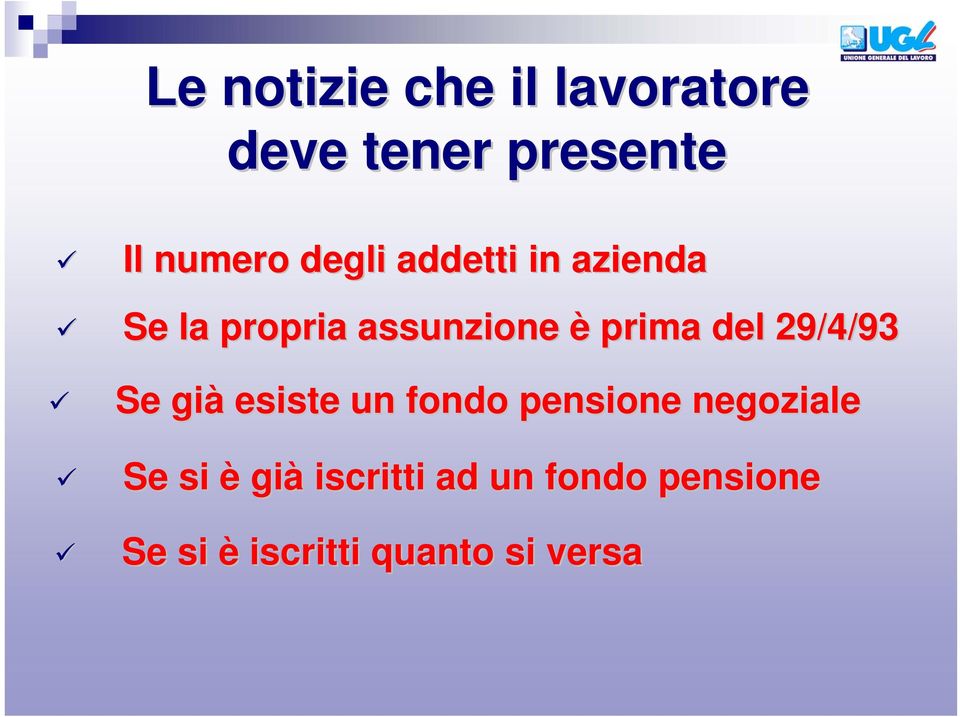 29/4/93 Se già esiste un fondo pensione negoziale Se si è già