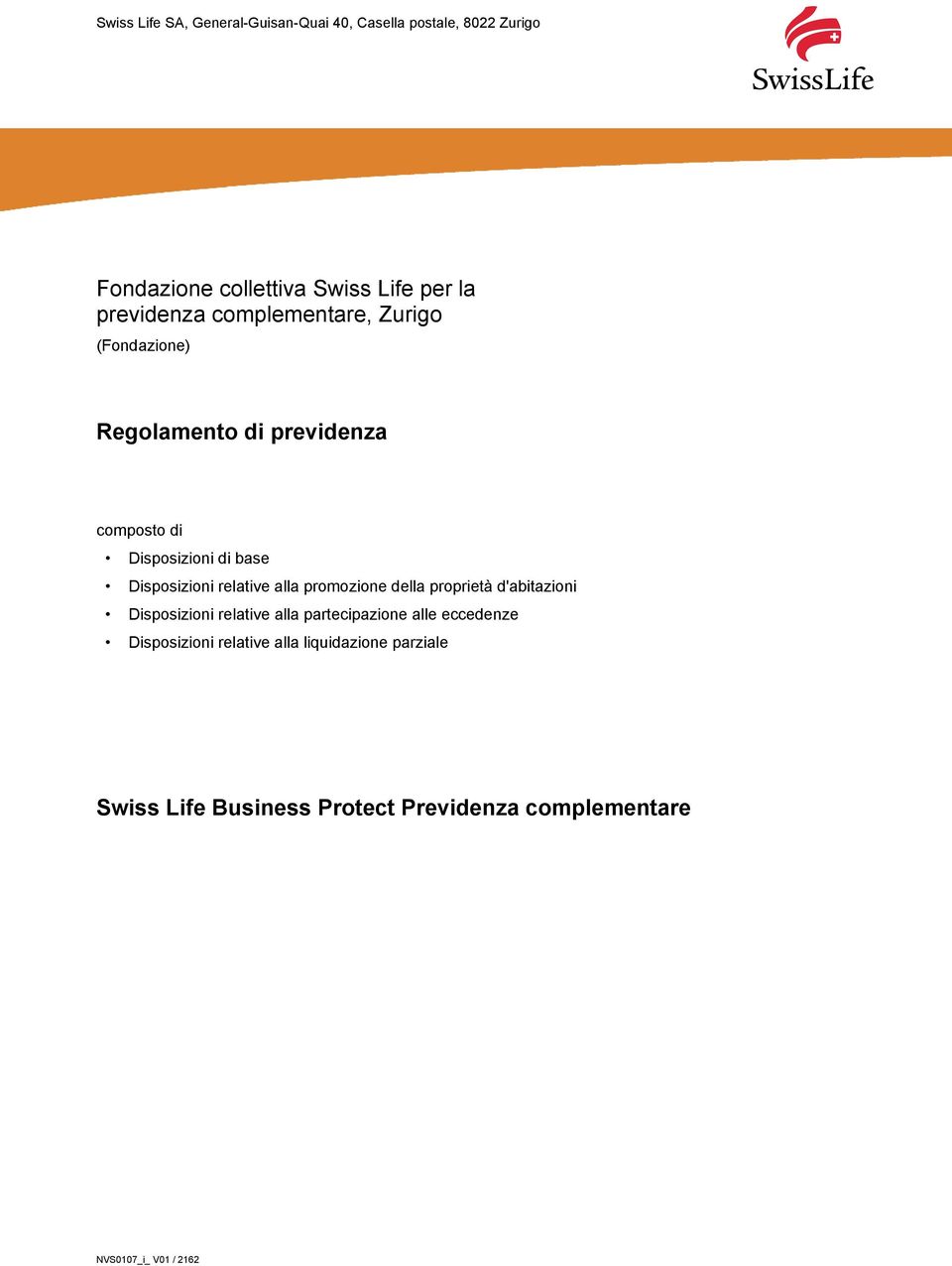 Disposizioni relative alla promozione della proprietà d'abitazioni Disposizioni relative alla partecipazione alle