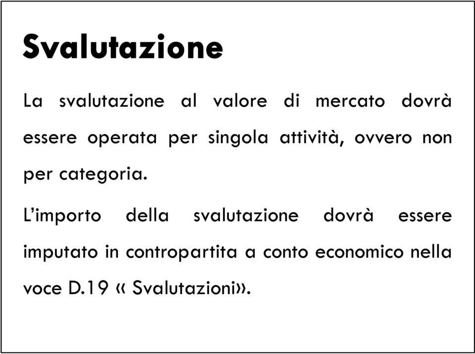 L importo della svalutazione dovrà essere imputato in