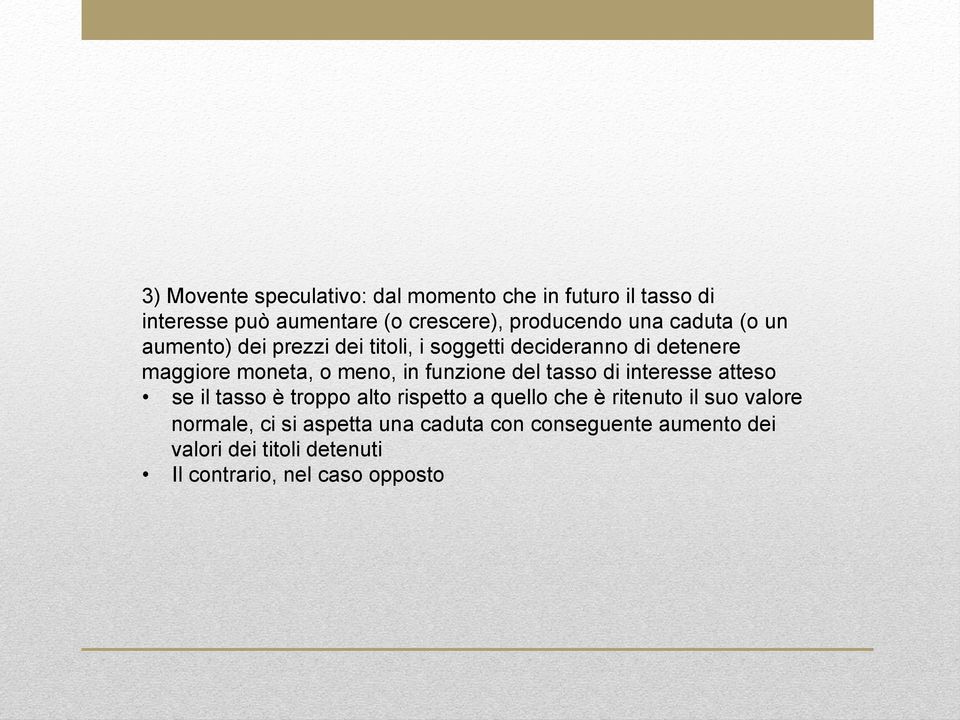 funzione del tasso di interesse atteso se il tasso è troppo alto rispetto a quello che è ritenuto il suo valore