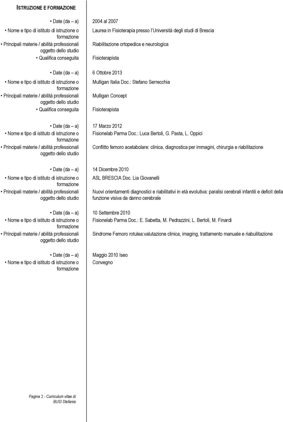 Oppici Conflitto femoro acetabolare: clinica, diagnostica per immagini, chirurgia e riabilitazione 14 Dicembre 2010 ASL BRESCIA Doc.