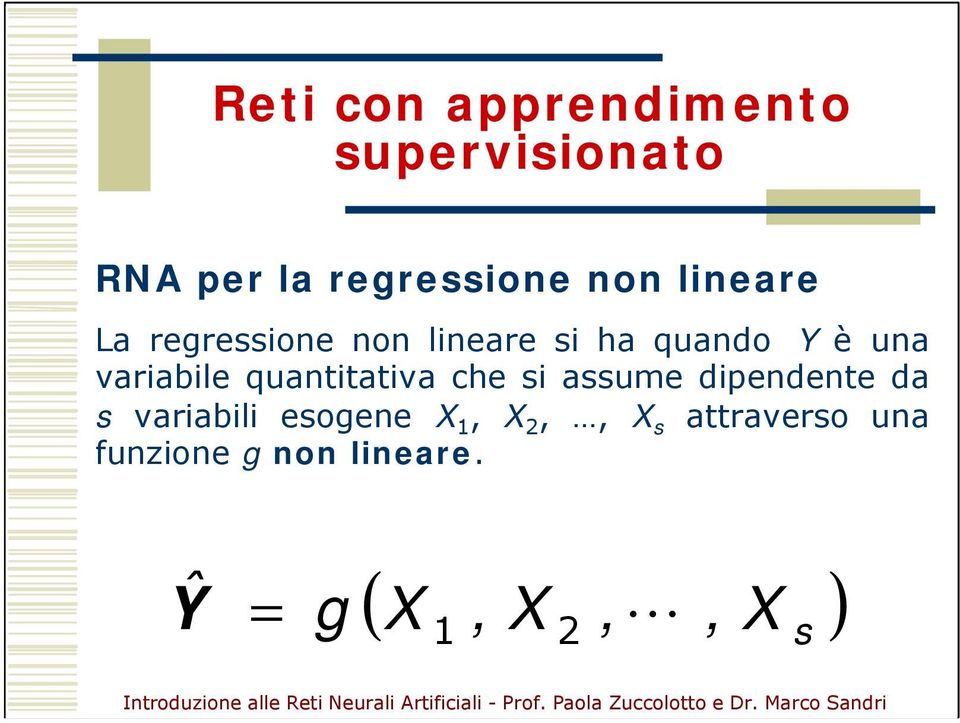 assume dipendente da s variabili esogene X 1, X 2,, X s