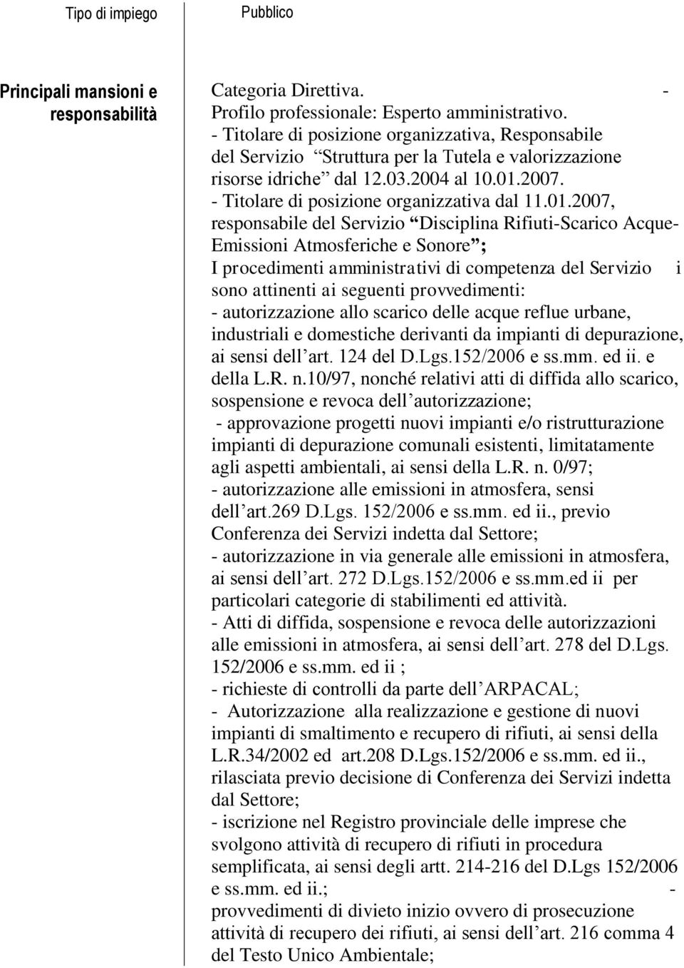 2007. - Titolare di posizione organizzativa dal 11.01.