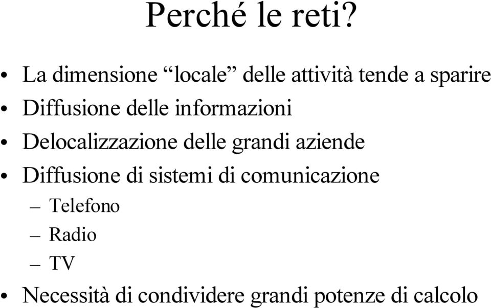 Diffusione delle informazioni Delocalizzazione delle grandi