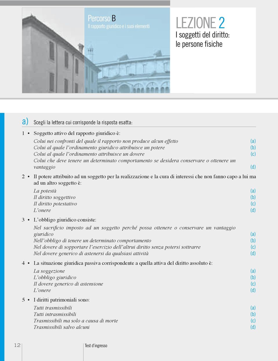 che deve tenere un determinato comportamento se desidera conservare o ottenere un vantaggio 2 Il potere attribuito ad un soggetto per la realizzazione e la cura di interessi che non fanno capo a lui