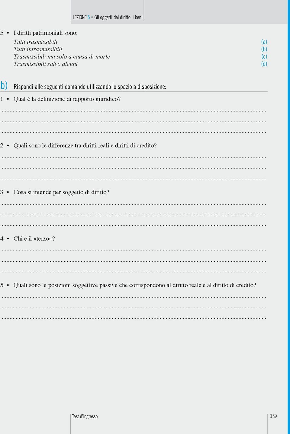 di rapporto giuridico? 2 Quali sono le differenze tra diritti reali e diritti di credito? 3 Cosa si intende per soggetto di diritto?