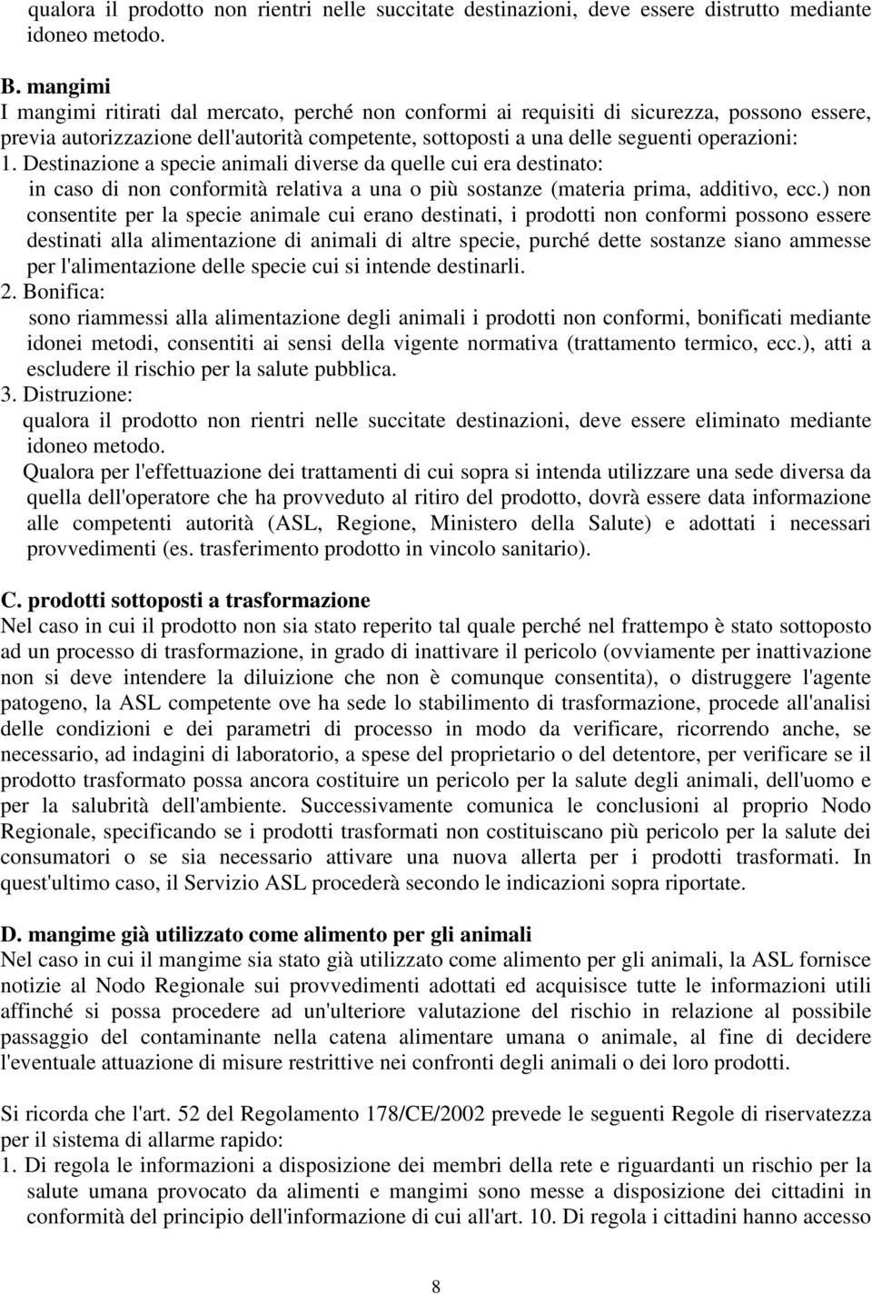 Destinazione a specie animali diverse da quelle cui era destinato: in caso di non conformità relativa a una o più sostanze (materia prima, additivo, ecc.