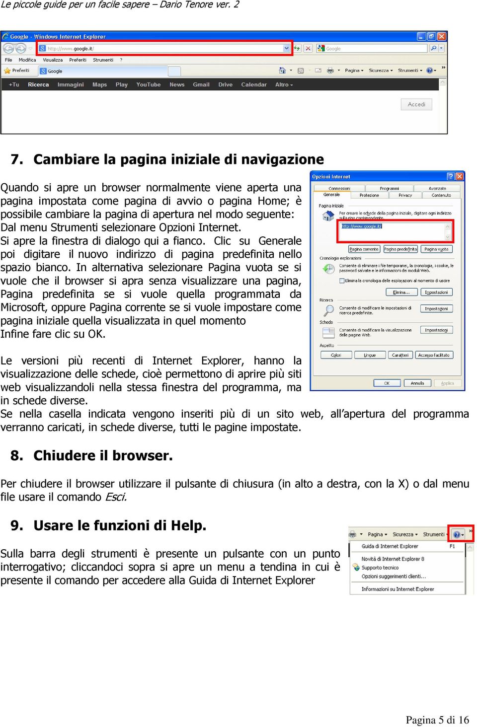 Clic su Generale poi digitare il nuovo indirizzo di pagina predefinita nello spazio bianco.