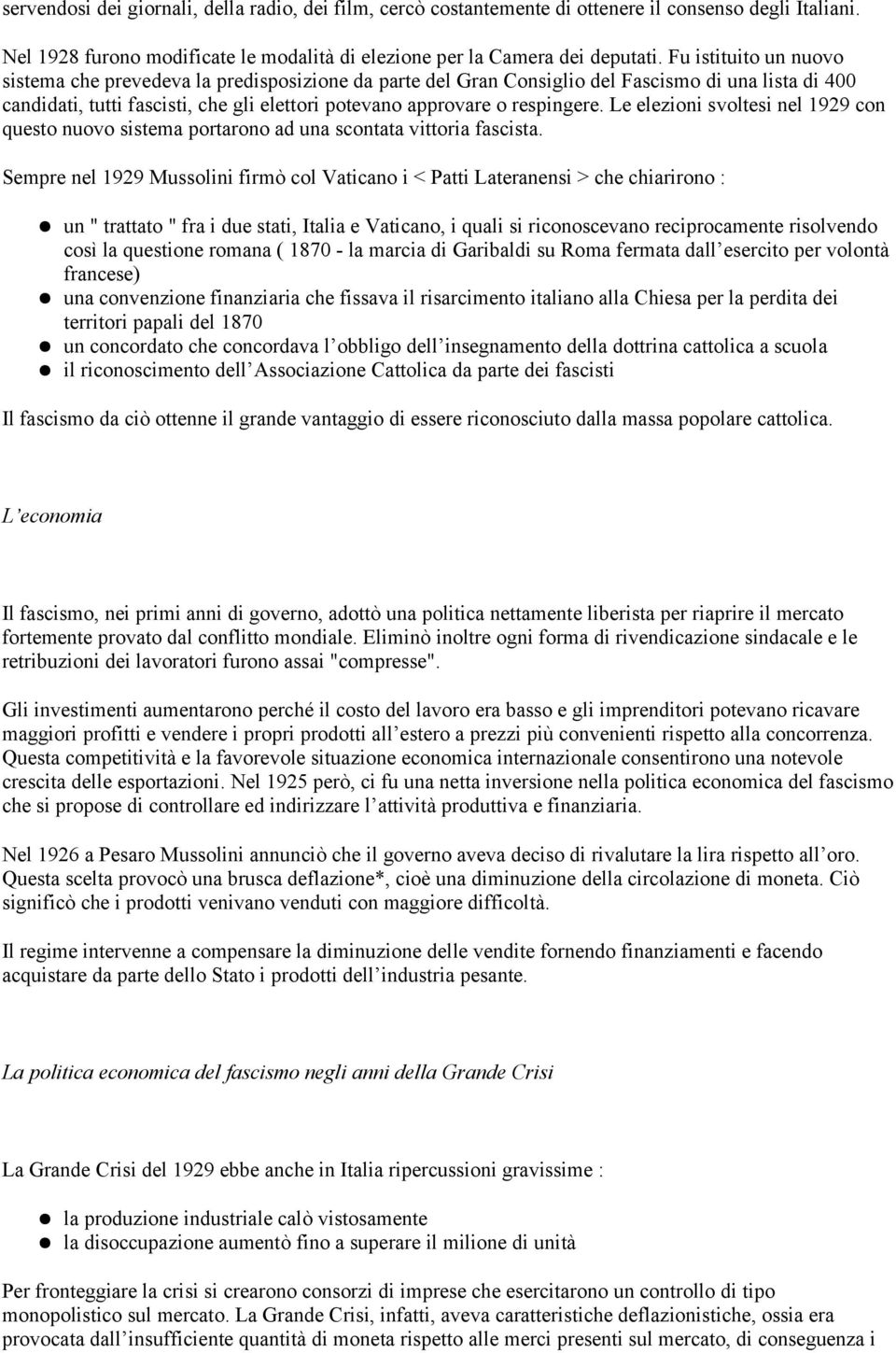 Le elezioni svoltesi nel 1929 con questo nuovo sistema portarono ad una scontata vittoria fascista.