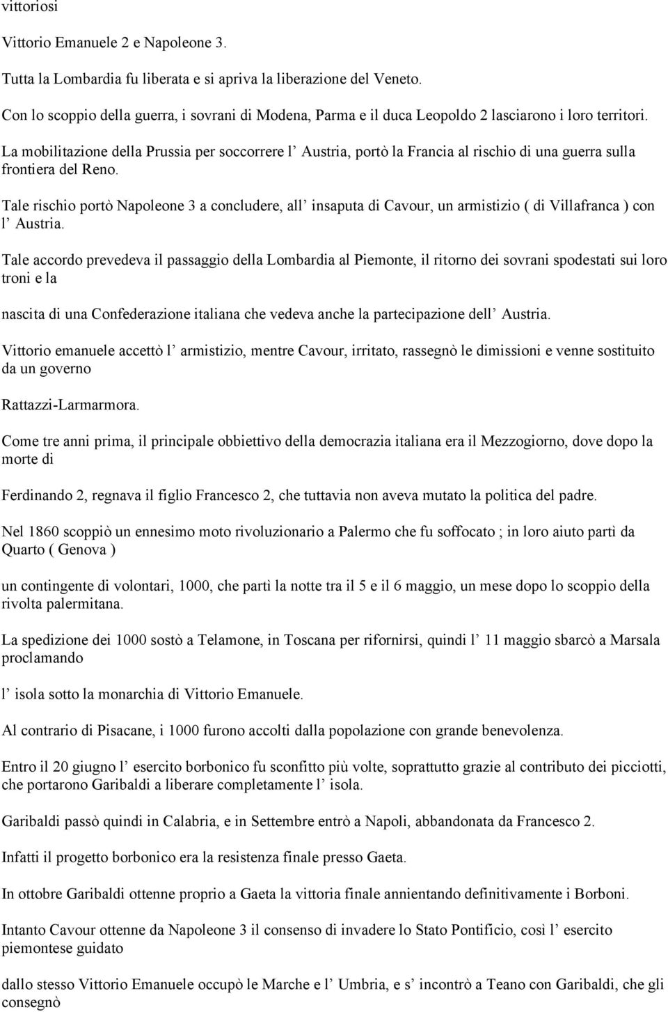 La mobilitazione della Prussia per soccorrere l Austria, portò la Francia al rischio di una guerra sulla frontiera del Reno.