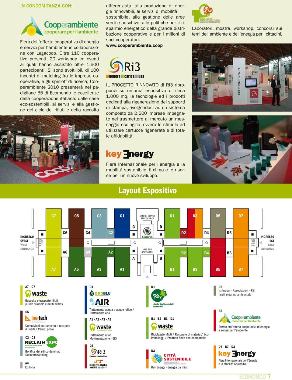 Si sono svolti più di 100 incontri di matching fra le imprese cooperative, e gli spin-off di ricerca; Cooperambiente 2010 presenterà nel padiglione B5 di Ecomondo le eccellenze della cooperazione