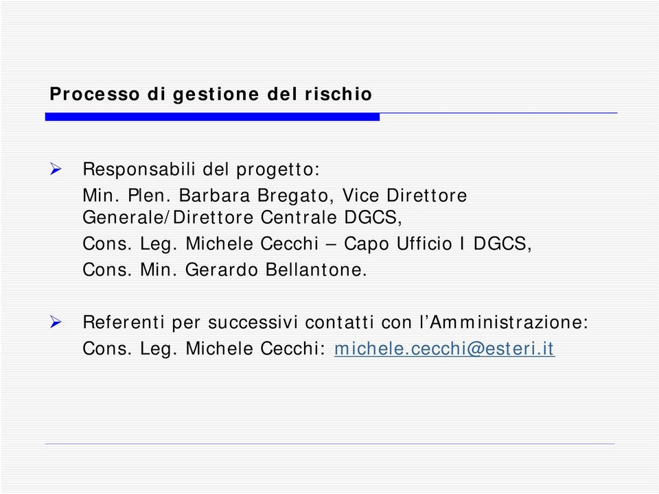 Michele Cecchi Capo Ufficio I DGCS, Cons. Min. Gerardo Bellantone.