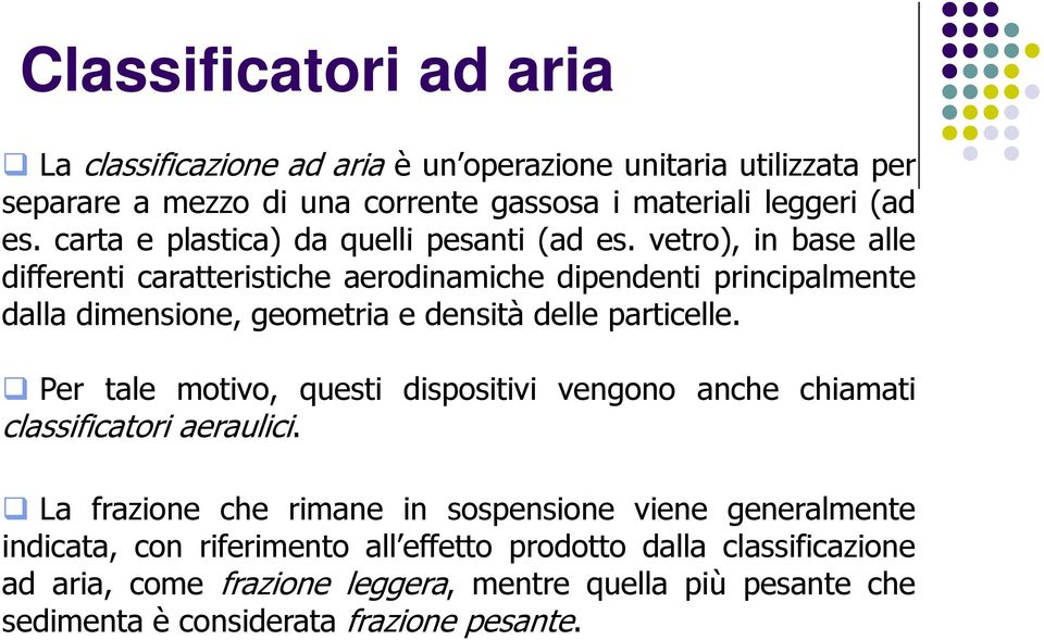 vetro), in base alle differenti caratteristiche aerodinamiche dipendenti principalmente dalla dimensione, geometria e densità delle particelle.