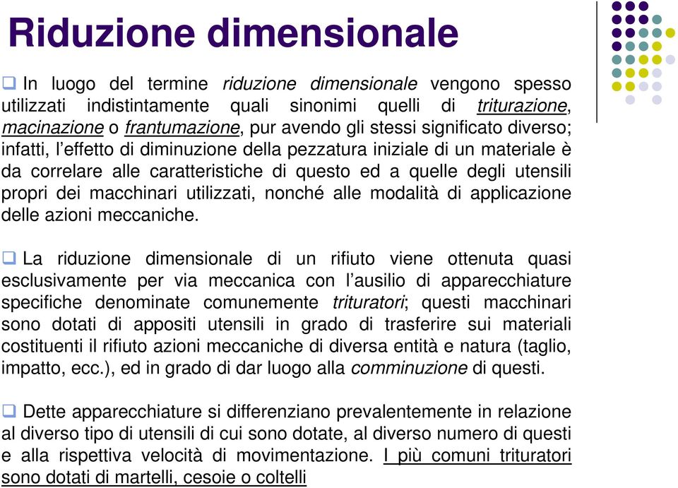 utilizzati, nonché alle modalità di applicazione delle azioni meccaniche.