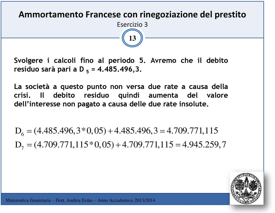 L società questo punto non vers due rte cus dell crisi.