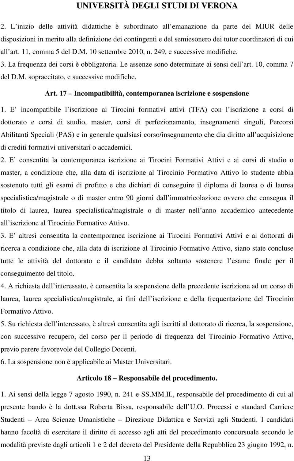 Art. 17 Incompatibilità, contemporanea iscrizione e sospensione 1.