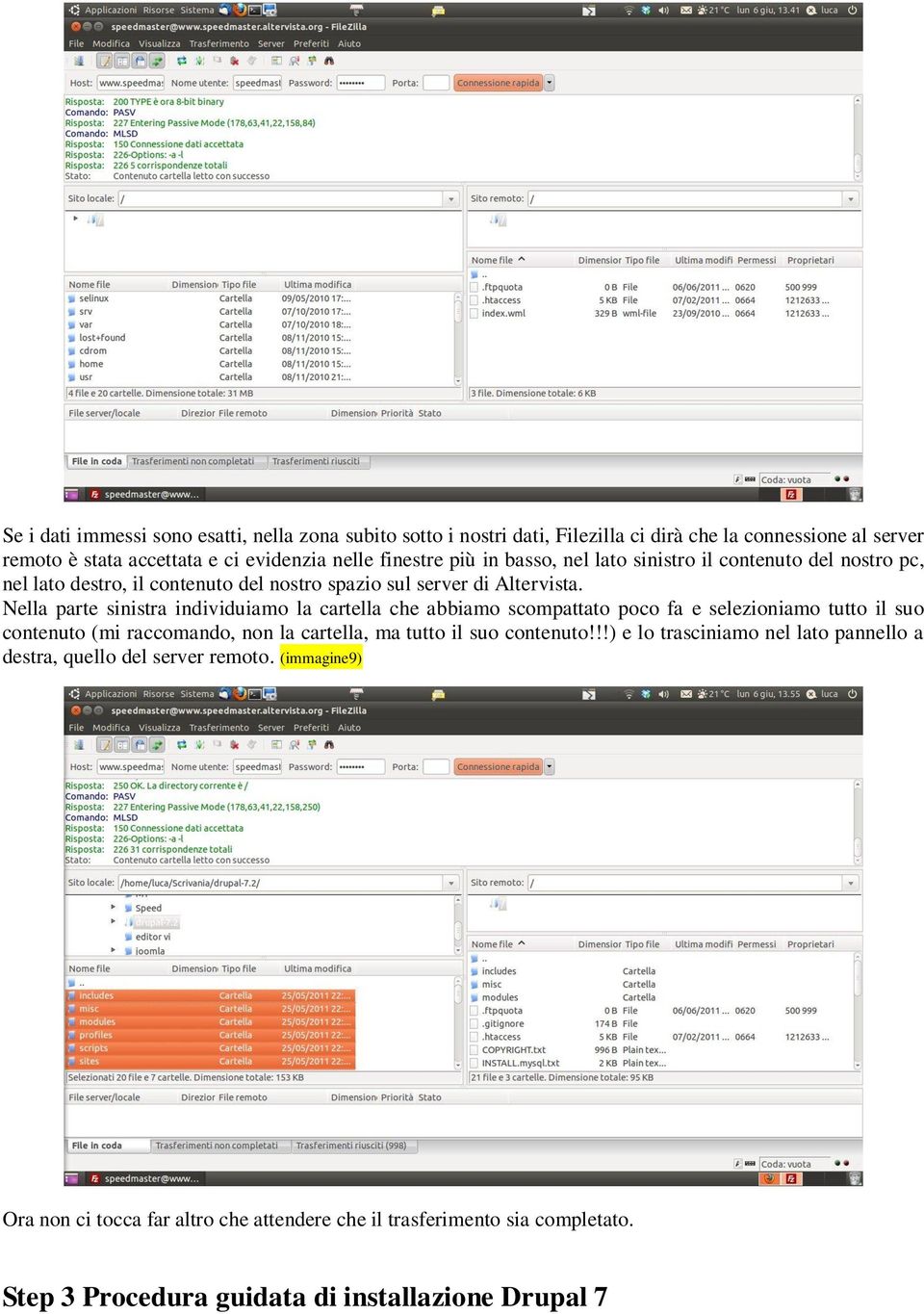 Nella parte sinistra individuiamo la cartella che abbiamo scompattato poco fa e selezioniamo tutto il suo contenuto (mi raccomando, non la cartella, ma tutto il suo