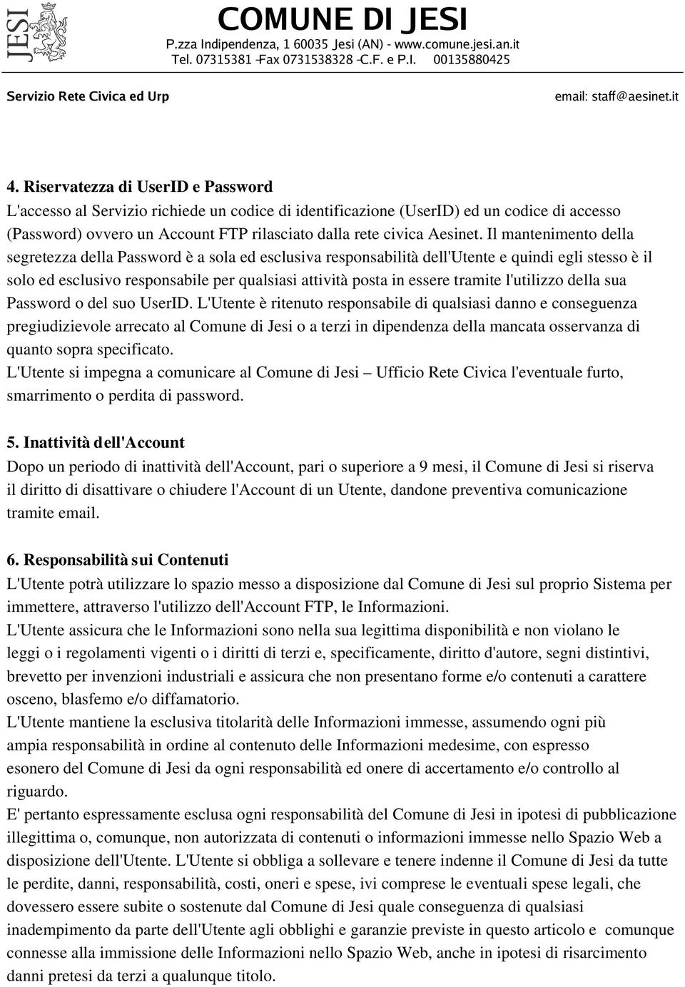 tramite l'utilizzo della sua Password o del suo UserID.